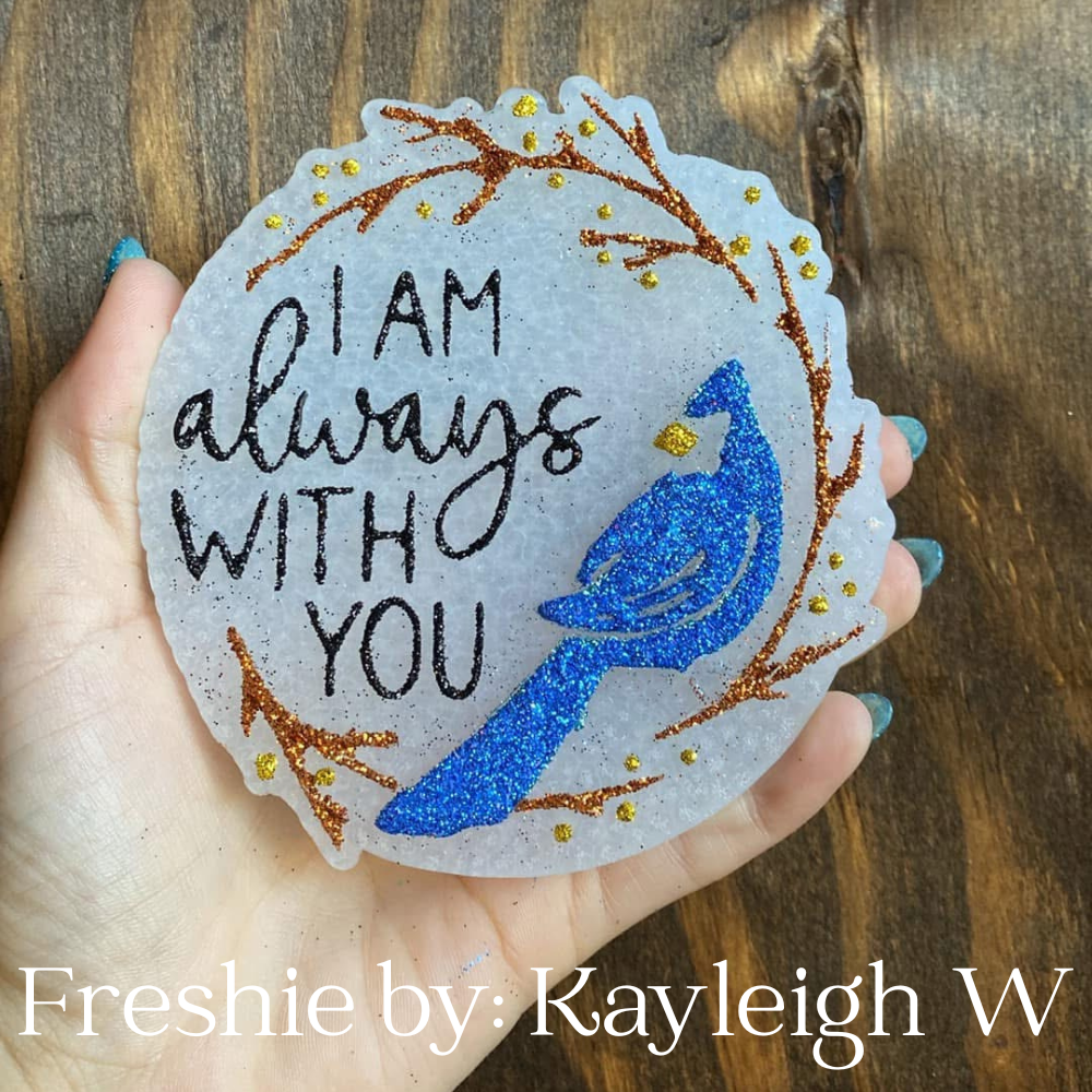 Always With You Freshie Mold